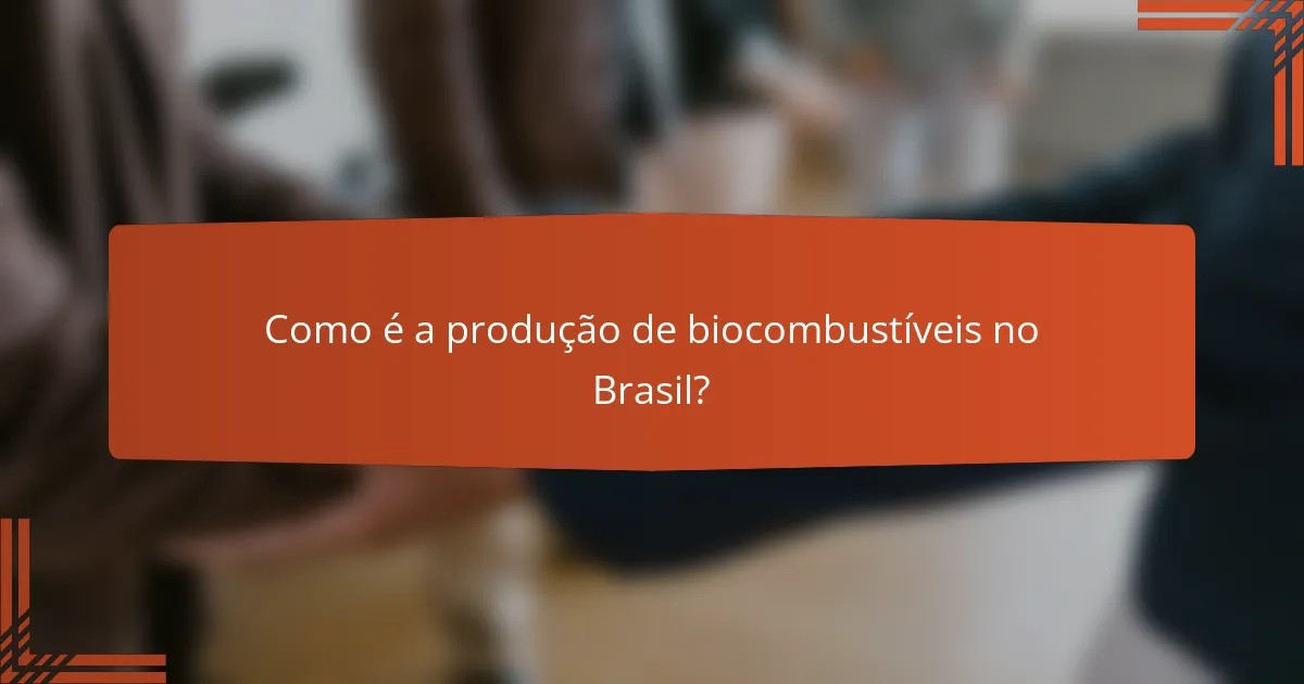Como é a produção de biocombustíveis no Brasil?