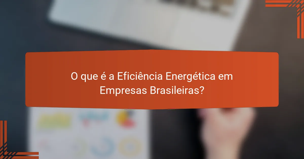 O que é a Eficiência Energética em Empresas Brasileiras?