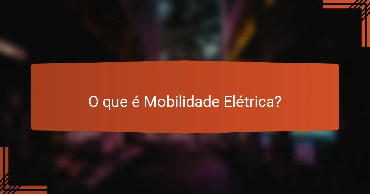 O que é Mobilidade Elétrica?
