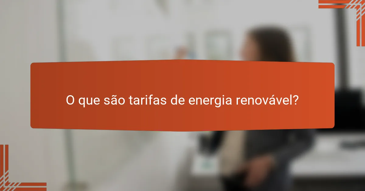 O que são tarifas de energia renovável?