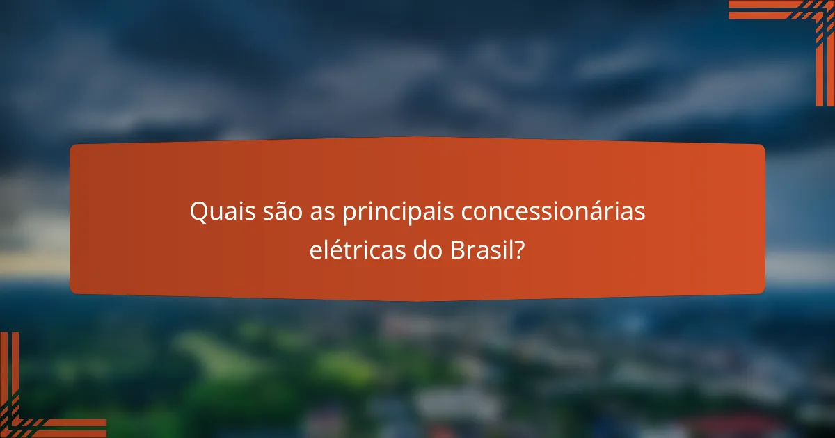 Quais são as principais concessionárias elétricas do Brasil?
