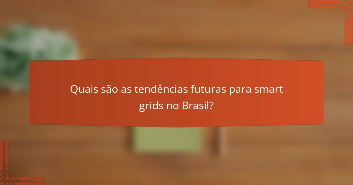 Quais são as tendências futuras para smart grids no Brasil?