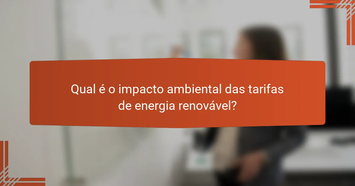 Qual é o impacto ambiental das tarifas de energia renovável?
